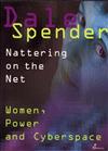 Nattering on the Net: Women, Power and Cyberspace