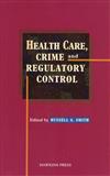 Health Care, Crime and Regulatory Control