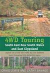 4WD Touring South East New South Wales and East Gippsland: Explore 16 of the Best 4WD Day and Weekend Tours Throughout This Delightful Region