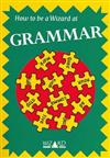 How to be a Wizard at Grammar: Lower Primary Teacher Resource