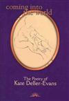Coming into the World: The Poetry of Kate Deller-Evans