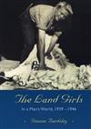 The Land Girls: In a Man's World, 1939-1946