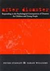 After Disaster: Responding to the Psychological Consequences of Disasters for Children and Young People