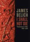 I Shall Not Die: Titokowaru's War, 1868-1869
