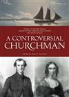 A Controversial Churchman: Essays on George Selwyn, Bishop of New Zealand and Lichfield, and Sarah Selwyn