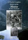 A (nearly) Complete History of the Moose in New Zealand