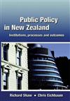 Public Policy in NZ: Institutions, Processes and Outcomes