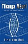 Tikanga Maori: Living by Maori Values