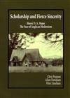 Scholarship and Fierce Sincerity: Henry D A Major, The Face of Anglican Modernism