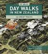 Day Walks in New Zealand: 100 Great Tracks