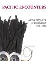 Pacific Encounters: Art and Divinity in Polynesia 1760-1860