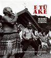 E Tu Ake: Maori Standing Strong