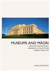 Museums and Maori: Heritage Professionals, Indigenous Collections, Current Practice