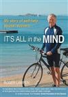It's All in the Mind: My Story of Self-help Stroke Recovery