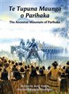 Te Tupuna Maunga o Parihaka: The Ancestral Mountain of Parihaka