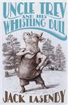 Uncle Trev and His Whistling Bull