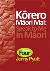 Korero Maori Mai: Speak to ME in Maori Bk 4