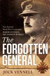 The Forgotten General: New Zealand's World War I Commander Major-General Sir Andrew Russell