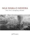 Nga Waka O Nehera: The First Voyaging Canoes