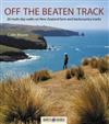 Off the Beaten Track: 20 Multi-day Walks on New Zealand Farm and Backcountry Tracks