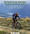 Mountain Biking in the South Island: 38 Great New Zealand Rides