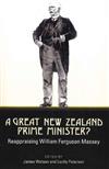 A Great New Zealand Prime Minister?: Reappraising William Ferguson Massey