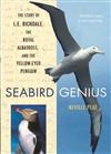 Seabird Genius: The Story of L.E. Richdale, the Royal Albatross and the Yellow-Eyed Penguin