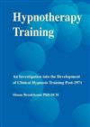 Hypnotherapy Training in the UK: An Investigation into the Development of Clinical Hypnosis Training Post, 1971