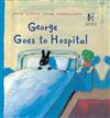 George Goes to Hospital