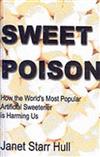 Sweet Poison: How the World's Most Popular Artificial Sweetener is Harming Us