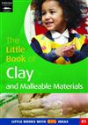 The Little Book of Clay and Malleable Materials: Little Books with Big Ideas