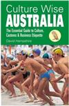 Culture Wise Australia: The Essential Guide to Culture, Customs and Business Etiquette