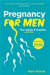 Pregnancy for Men: The Whole Nine Months