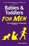 Babies and Toddlers for Men: From Newborn to Nursery