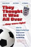 They Thought it Was All Over...They Were Right!: What the England Football Team Needs to Know in Order to Win the World Cup