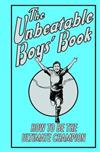 The Unbeatable Boys' Book: How to be the Ultimate Champion