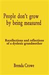 People Don't Grow by Being Measured: Recollections and Reflections of a Dyslexic Grandmother