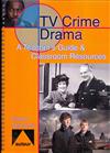 TV Crime Drama: A Teacher's Guide & Classroom Resources