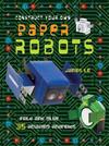 Construct Your Own Paper Robots: Fold and Glue 35 Amazing Androids