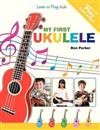 My First Ukulele For Kids: Learn To Play: Kids