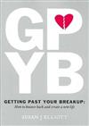 Getting Past Your Breakup: How to Bounce Back and Create a New Life