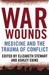 War Wounds: Medicine and the Trauma of Conflict