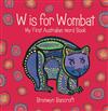 W is for Wombat: My First Australian Word Book