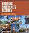 Building Brisbane's History: The Fascinating Stories Behind the City's Most Notable Buildings and Structures