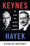 Keynes Hayek: The Clash That Defined Modern Economics