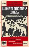 When Money Dies: The Nightmare of the Weimar Hyper-inflation