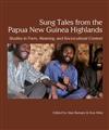 Sung Tales from the Papua New Guinea Highlands: Studies in Form, Meaning, and Sociocultural Context