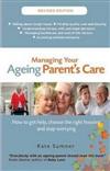 Managing Your Aging Parent's Care Revised Edition: How to Get Help, Choose the Right Housing and Stop Worrying