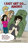 I Just Get So ... Angry!: Dealing With Anger and Other Strong Emotions For Teenagers
