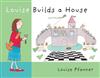 Louise Builds a House